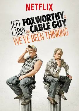 Jeff Foxworthy  Larry the Cable Guy: Weve Been Thinking 2016